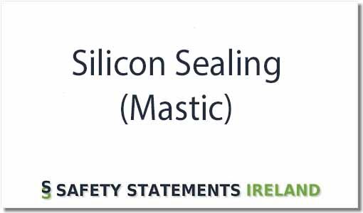 Silicon Sealing or Mastic Sealing Safety Statement