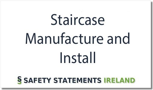 Staircase Manufacture and Install Safety Statement